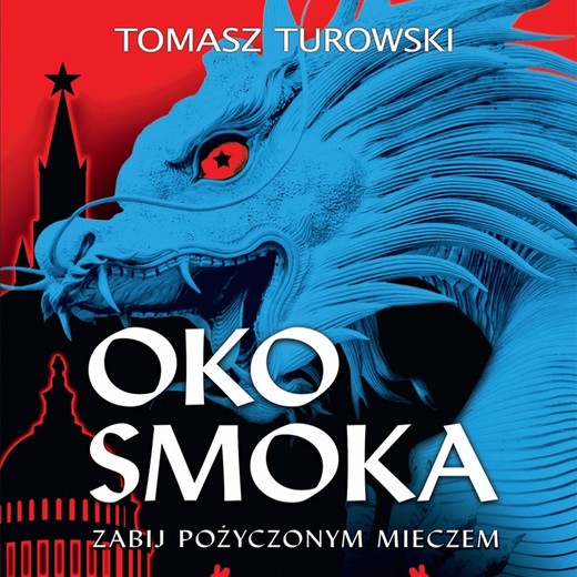 okładka Oko smoka. Zabij pożyczonym mieczem audiobook | MP3 | Tomasz Turowski