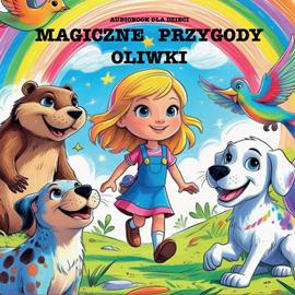 okładka Magiczne Przygody Oliwki audiobook | MP3 | Cyranowski Patryk