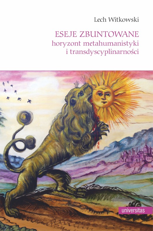 okładka Eseje zbuntowane. Horyzont metahumanistyki i transdyscyplinarności ebook | epub, mobi, pdf | Lech Witkowski