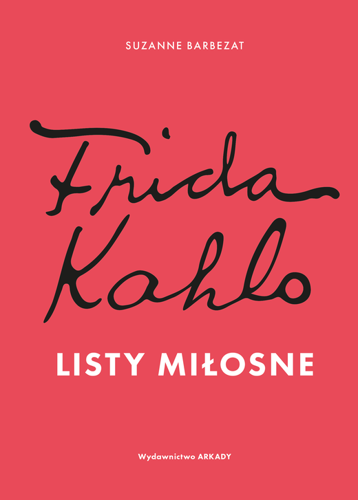 okładka Frida Kahlo. Listy miłosne książka | Suzanne Barbezat