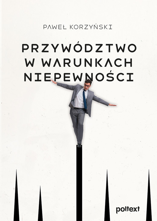 okładka Przywództwo w warunkach niepewności książka | Paweł Korzyński