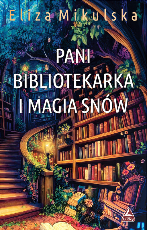 okładka Pani bibliotekarka i magia snów. Zaczarowana pani bibliotekarka. Tom 4 książka | Eliza Mikulska