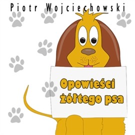 okładka Opowieści żółtego psa audiobook | MP3 | Piotr Wojciechowski