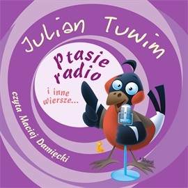 okładka Ptasie radio i inne wiersze... audiobook | MP3 | Julian Tuwim