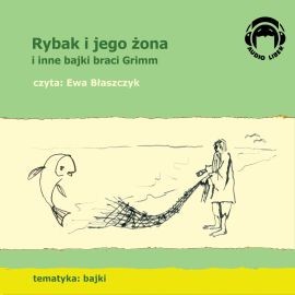 okładka Rybak i jego żona i inne bajki braci Grimm audiobook | MP3 | Bracia Grimm