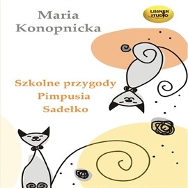 okładka Szkolne przygody Pimpusia Sadełko audiobook | MP3 | Maria Konopnicka