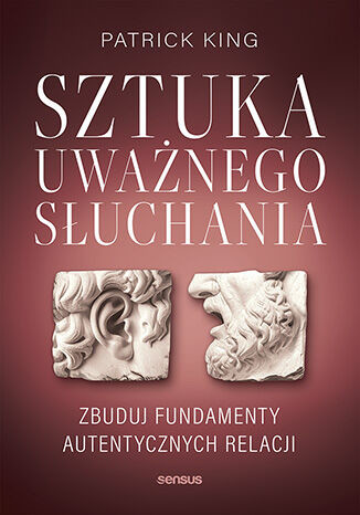 okładka Sztuka uważnego słuchania. Zbuduj fundamenty autentycznych relacji książka