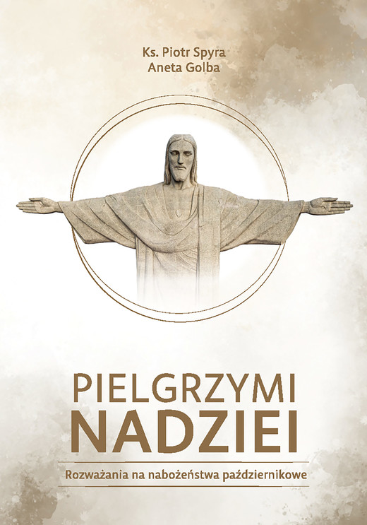 okładka Pielgrzymi nadziei - Rozważania na nabożeństwa październikowe ebook | epub, mobi, pdf | ks. Piotr Spyra, Aneta Golba