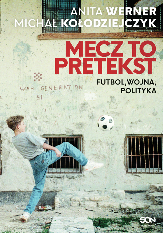 okładka Mecz to pretekst. Futbol, wojna, polityka ebook | epub, mobi | Anita Werner, Michał Kołodziejczyk