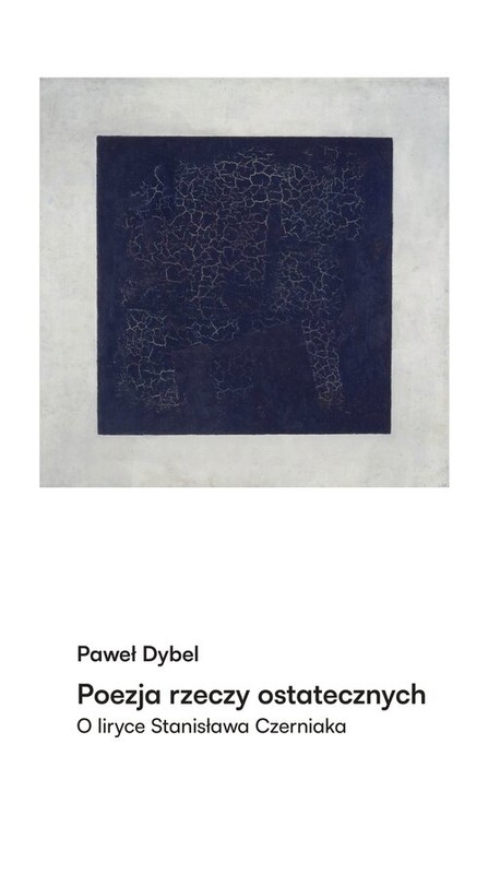 okładka Poezja rzeczy ostatecznych O liryce Stanisława Czerniaka książka | Dybel Paweł