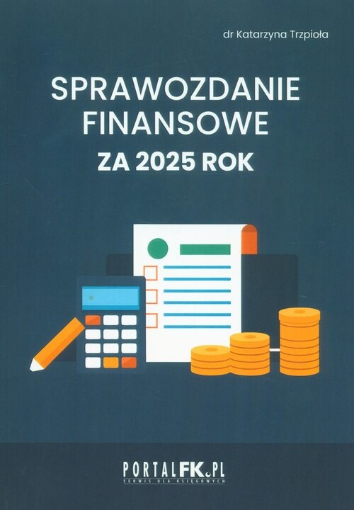 okładka Sprawozdanie finansowe za 2025 rok książka | Katarzyna Trzpioła
