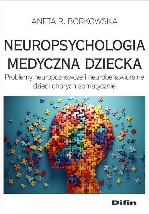okładka Neuropsychologia medyczna dziecka. Problemy neuropoznawcze i neurobehawioralne dzieci chorych somatycznie książka