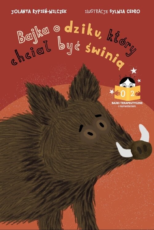 okładka Bajka o dziku, który chciał być świnią Bajki terapeutyczne z komentarzem 02 książka