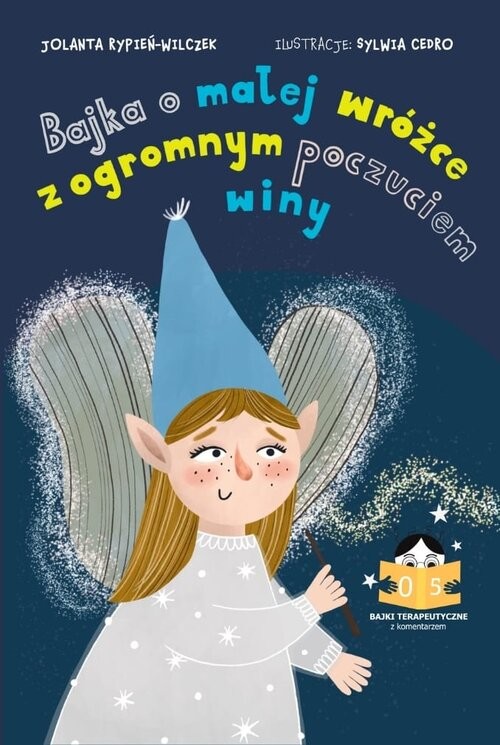 okładka Bajka o małej wróżce z olbrzymim poczuciem winy Bajki terapeutyczne z komentarzem 05 książka