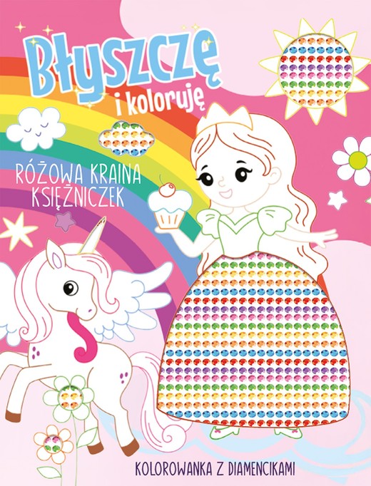 okładka Błyszczę i koloruję. Różowa kraina księżniczek. Kolorowanka z diamencikami książka | Opracowanie zbiorowe