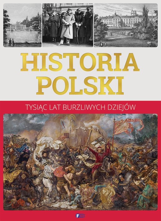 okładka Historia Polski. Tysiąc lat burzliwych dziejów książka | Opracowanie zbiorowe