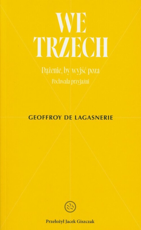 okładka We trzech. Dążenie, by wyjść poza Pochwała przyjaźni książka