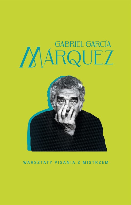 okładka Warsztaty pisania z mistrzem książka | Gabriel Garcia Marquez