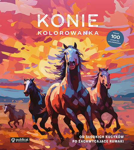 okładka Konie. Kolorowanka. Od słodkich kucyków po zachwycające rumaki książka