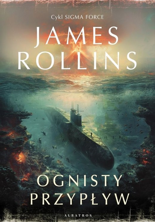 okładka Ognisty przypływ. Sigma Force. Tom 17 książka | James Rollins