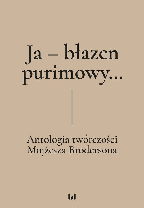 okładka Ja - błazen purimowy… Antologia twórczości Mojżesza Brodersona książka