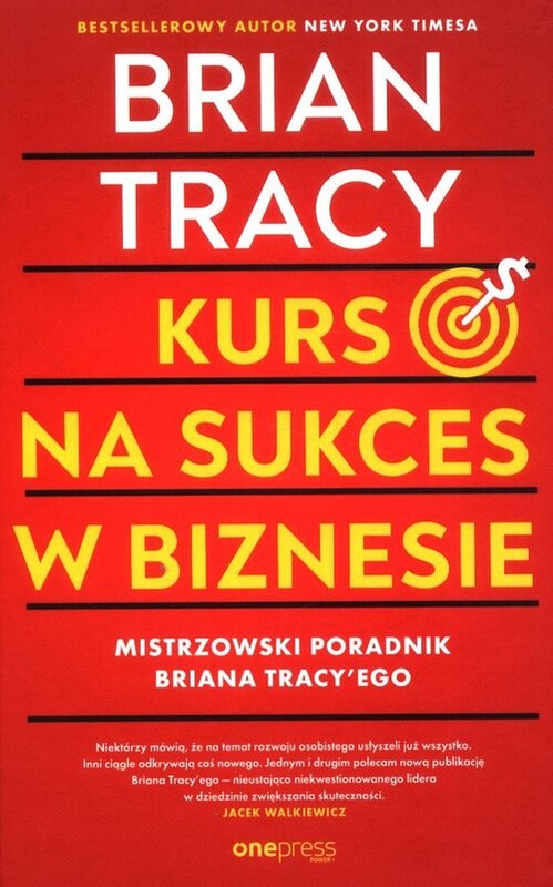 okładka Kurs na sukces w biznesie! Mistrzowski poradnik Briana Tracy'ego książka | Brian Tracy