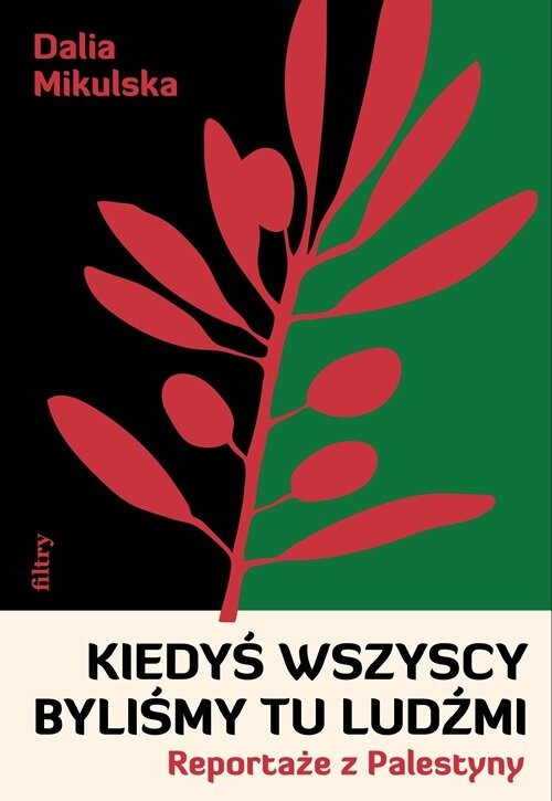 okładka Kiedyś wszyscy byliśmy tu ludźmi. Reportaże z Palestyny książka