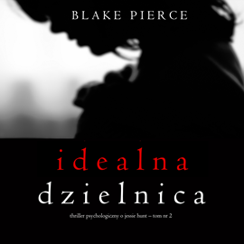 okładka Idealna dzielnica. Thriller psychologiczny o Jessie Hunt.Tom 2 audiobook | MP3 | Pierce Blake