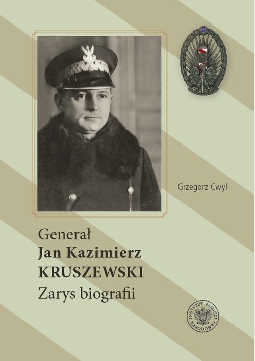 okładka Generał Jan Kazimierz Kruszewski Zarys biografii książka