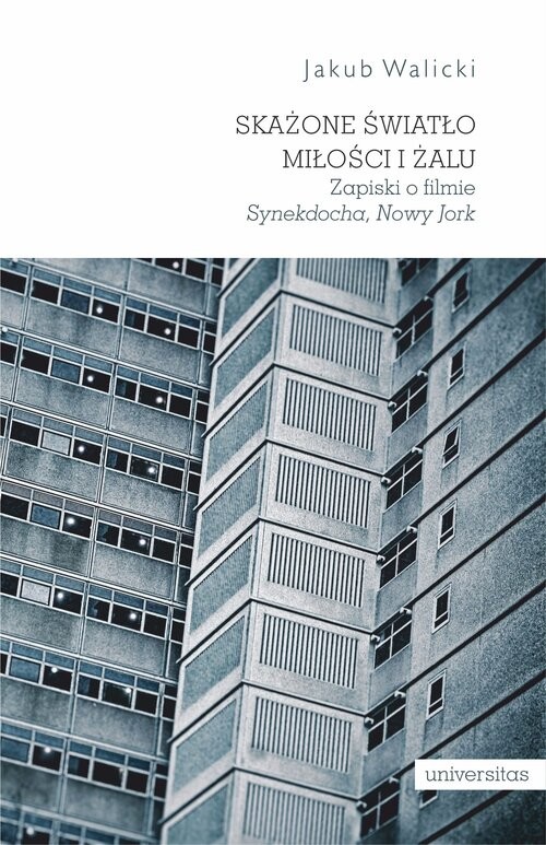 okładka Skażone światło miłości i żalu. Zapiski o filmie „Synekdocha, Nowy Jork” książka