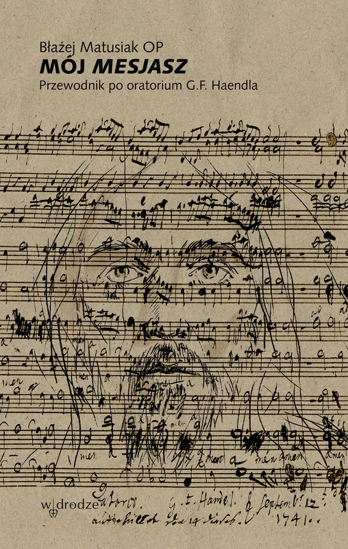 okładka Mój „Mesjasz”. Przewodnik po oratorium G.F. Haendla ebook | epub | Błażej Matusiak