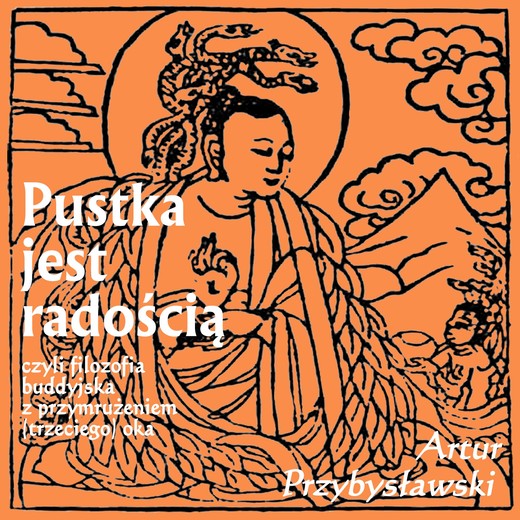 okładka Pustka jest radością, czyli filozofia buddyjska z przymrużeniem (trzeciego) oka audiobook | MP3 | Artur Przybysławski