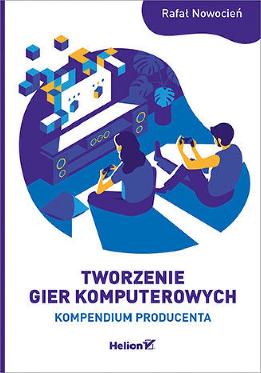 okładka Tworzenie gier komputerowych. Kompendium producenta ebook | epub, mobi, pdf | Rafał Nowocień