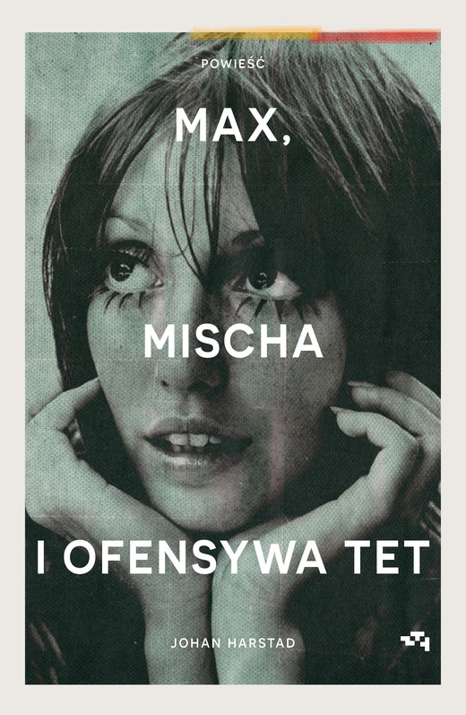 okładka Max, Mischa i ofensywa Tet ebook | epub, mobi | Johan Harstad
