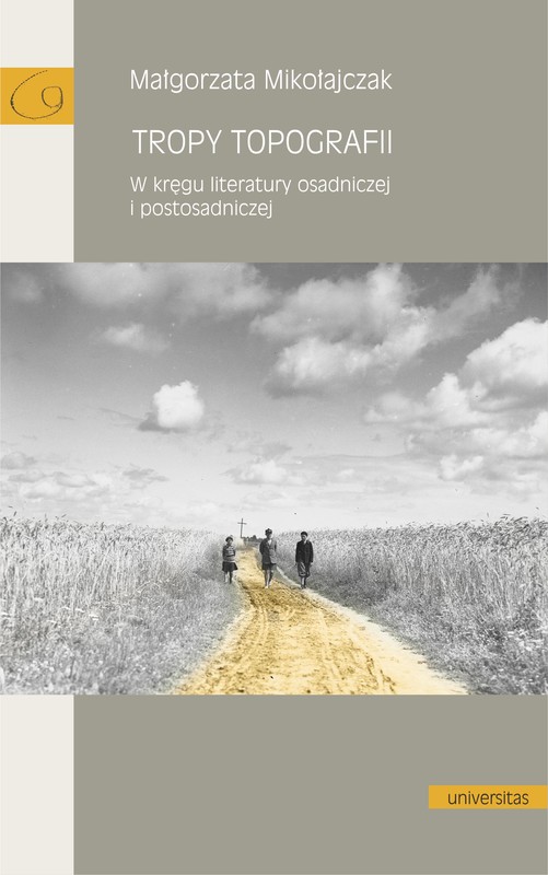 okładka Tropy topografii. W kręgu literatury osadniczej i postosadniczej ebook | epub, mobi, pdf | Mikołajczak Małgorzata