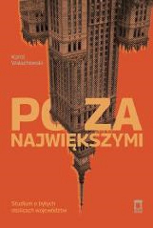 okładka Poza największymi Studium o byłych stolicach województw książka | Karol Wałachowski