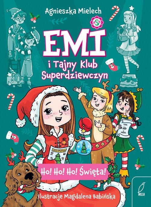 okładka Emi i Tajny Klub Superdziewczyn Ho! Ho! Ho! Święta książka | Agnieszka Mielech