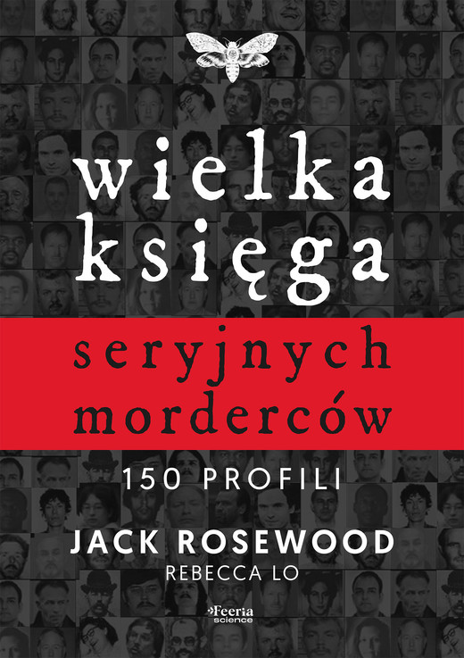 okładka Wielka księga seryjnych morderców. 150 profili książka