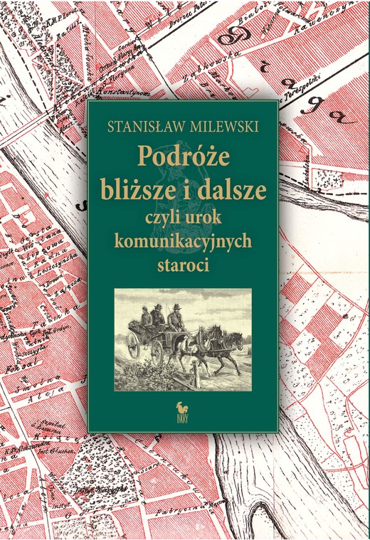 okładka Podróże bliższe i dalsze, czyli urok komunikacyjnych staroci ebook | epub, mobi | Milewski Stanisław