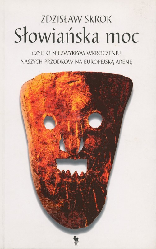 okładka Słowiańska moc, czyli o niezwykłym wkroczeniu naszych przodków na europejską arenę ebook | epub, mobi | Zdzisław Skrok