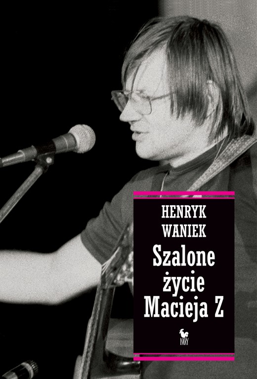 okładka Szalone życie Macieja Z ebook | epub, mobi | Henryk Waniek