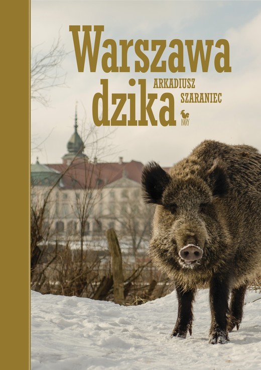 okładka Warszawa dzika ebook | epub, mobi | Arkadiusz Szaraniec