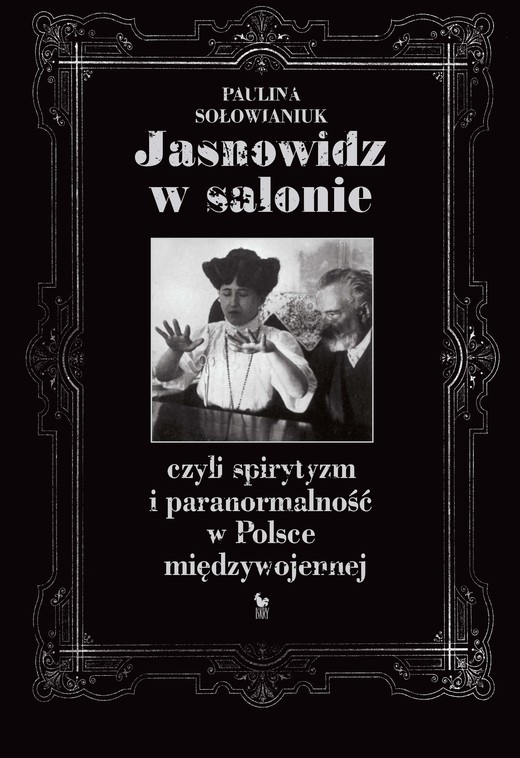 okładka Jasnowidz w salonie, czyli spirytyzm i paranormalność w Polsce międzywojennej ebook | epub, mobi | Sołowianiuk Paulina