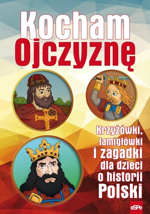 okładka Kocham Ojczyznę Krzyżówki, łamigłówki i zagadki dla dzieci o historii Polski książka | Michał Wilk