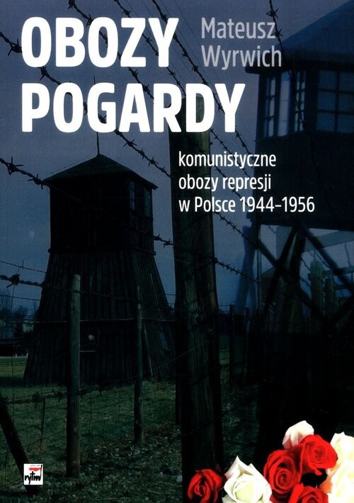 okładka Obozy pogardy komunistyczne obozy represji w Polsce 1944-1956 książka | Wyrwich Mateusz