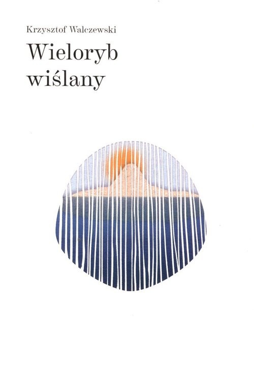 okładka Wieloryb wiślany książka | Krzysztof Walczewski