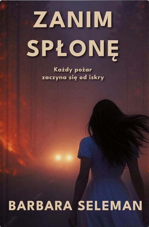 okładka Zanim spłonę Każdy pożar zaczyna się od iskry książka