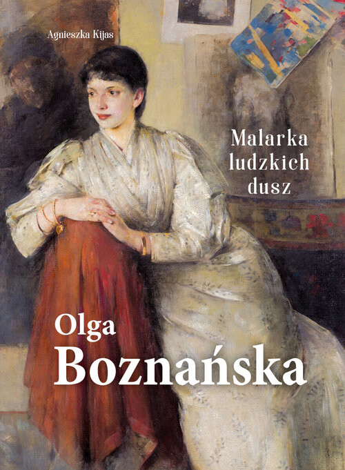 okładka Olga Boznańska. Malarka ludzkich dusz książka | Agnieszka Kijas