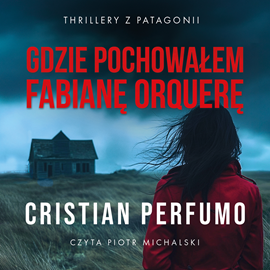 okładka Gdzie pochowałem Fabianę Orquerę audiobook | MP3 | Cristian Perfumo