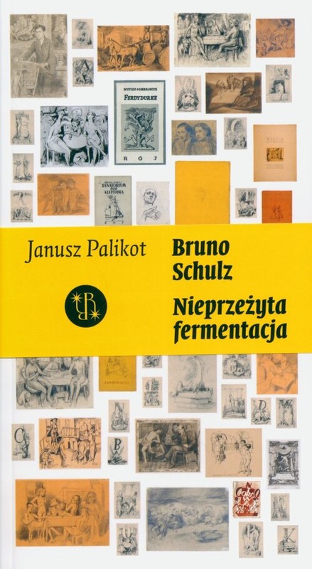 okładka Bruno Schulz. Nieprzeżyta fermentacja książka | Janusz Palikot